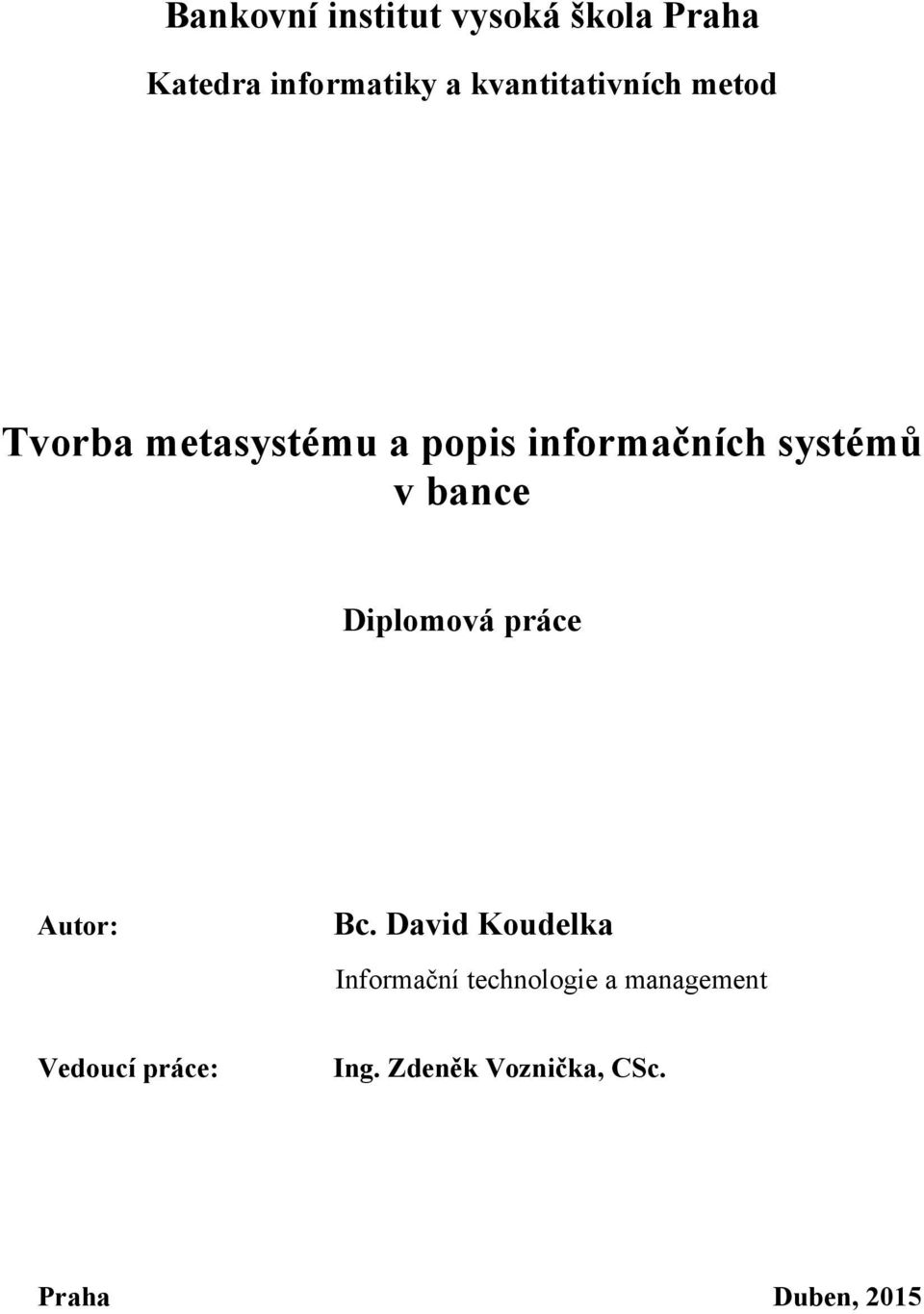 systémů v bance Diplomová práce Autor: Bc.