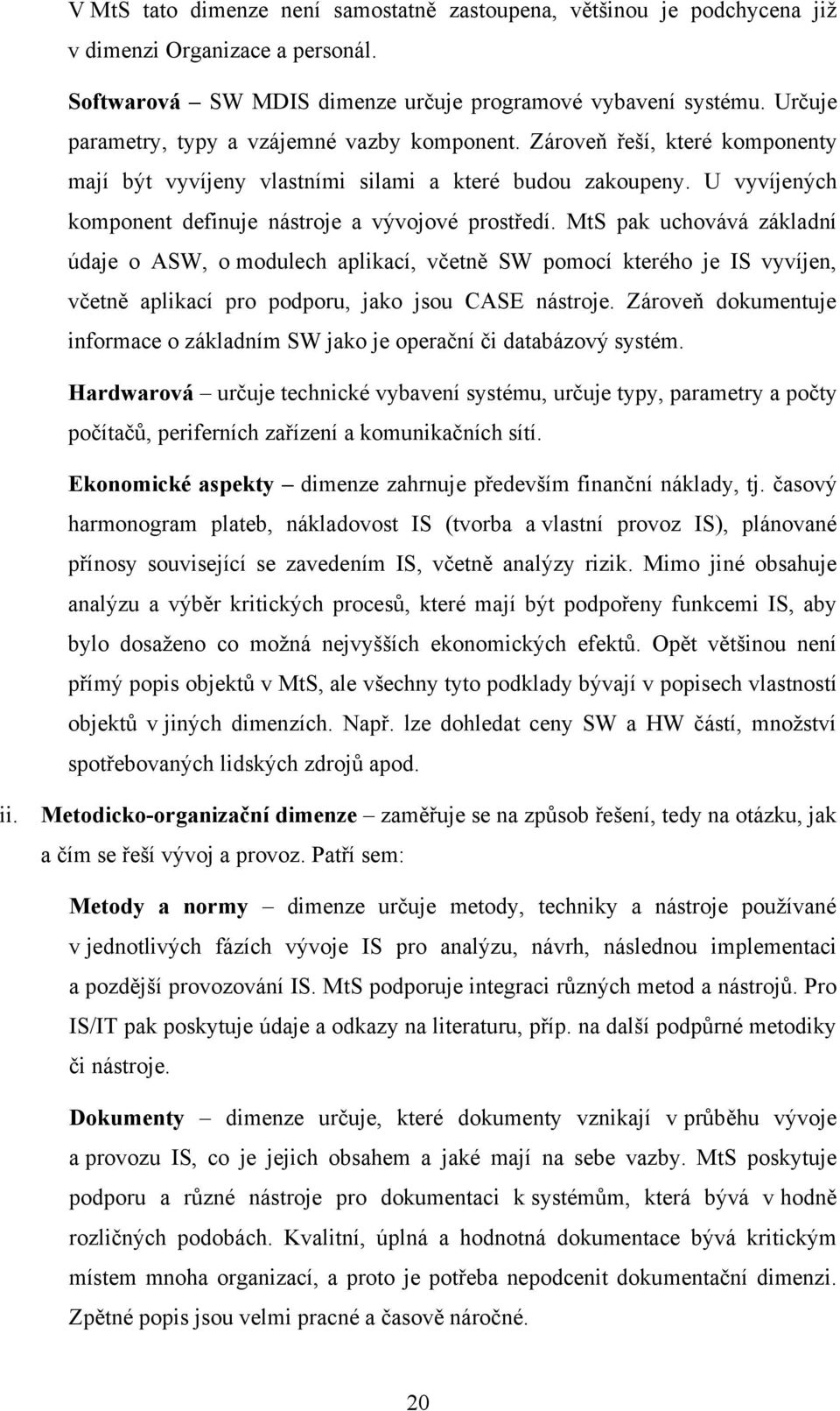 U vyvíjených komponent definuje nástroje a vývojové prostředí.