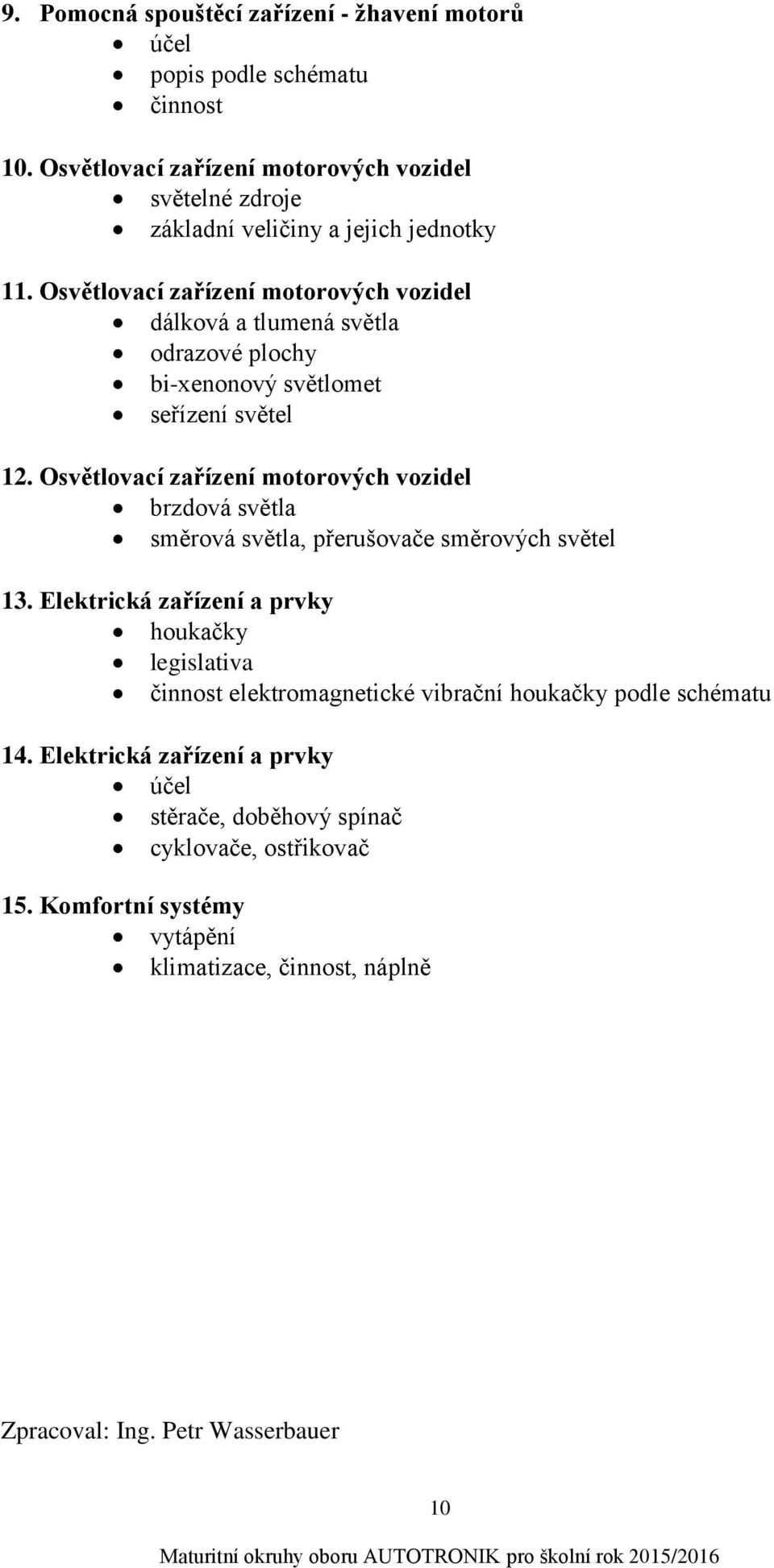 Osvětlovací zařízení motorových vozidel dálková a tlumená světla odrazové plochy bi-xenonový světlomet seřízení světel 12.