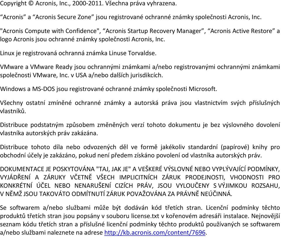 Linux je registrovaná ochranná známka Linuse Torvaldse. VMware a VMware Ready jsou ochrannými známkami a/nebo registrovanými ochrannými známkami společnosti VMware, Inc.