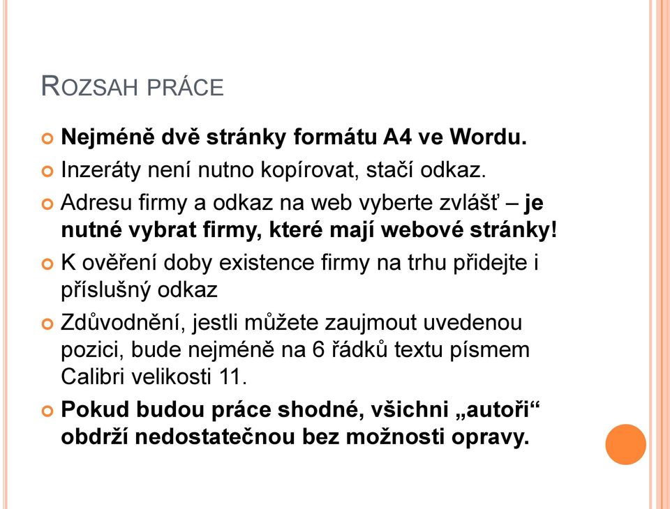 K ověření doby existence firmy na trhu přidejte i příslušný odkaz Zdůvodnění, jestli můžete zaujmout uvedenou