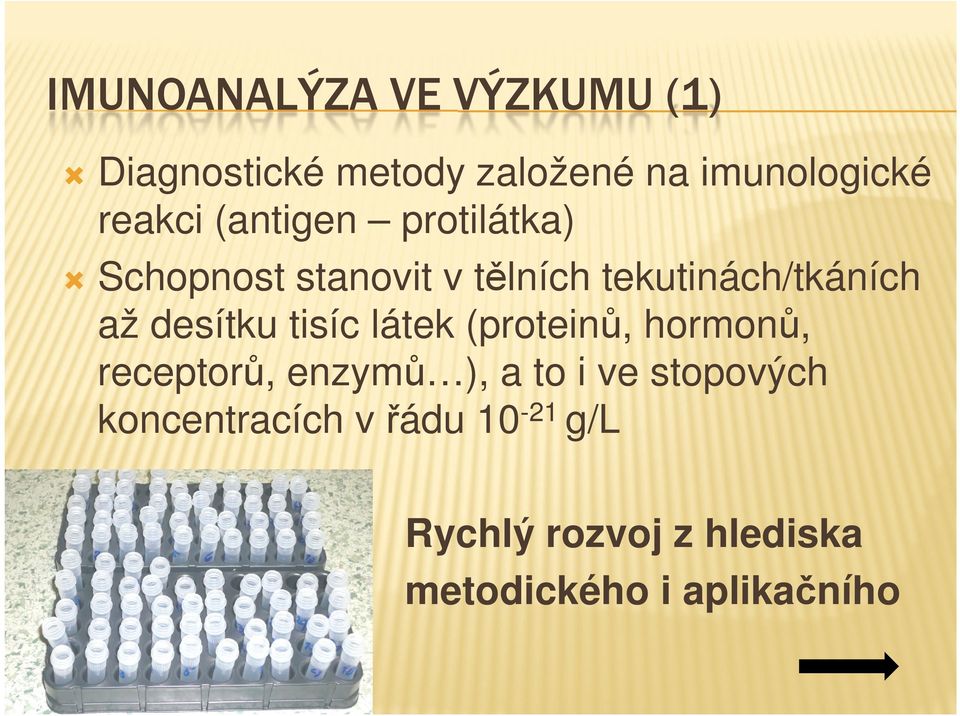 desítku tisíc látek (proteinů, hormonů, receptorů, enzymů ), a to i ve