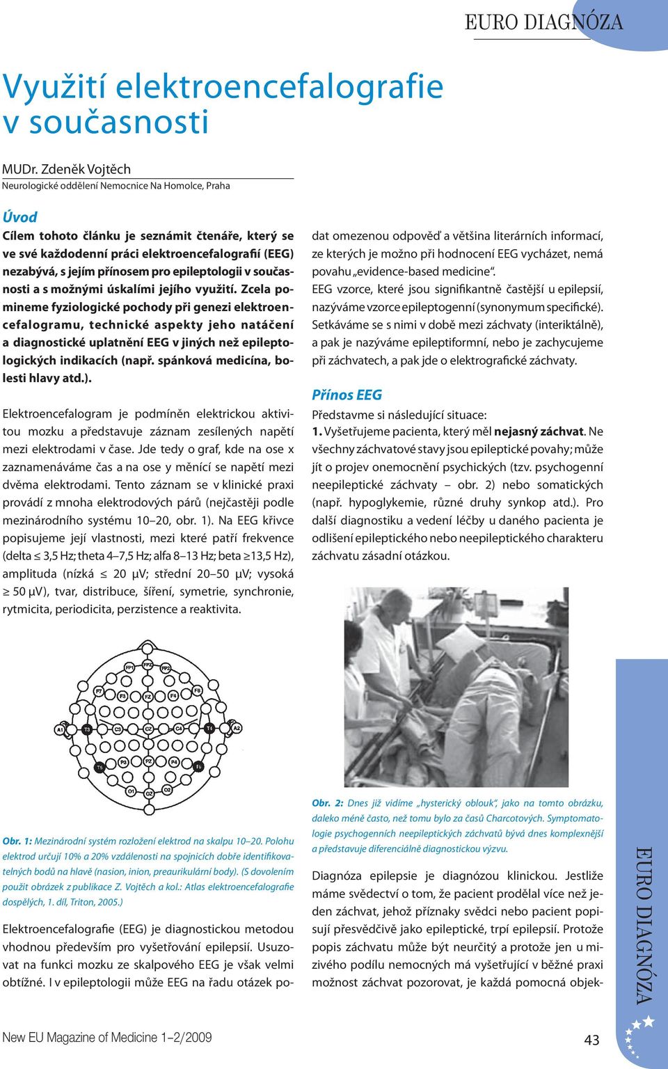 pro epileptologii v současnosti a s možnými úskalími jejího využití.