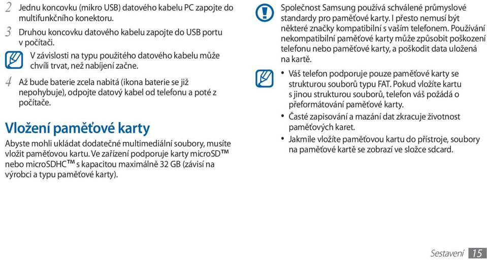 4 Až bude baterie zcela nabitá (ikona baterie se již nepohybuje), odpojte datový kabel od telefonu a poté z počítače.