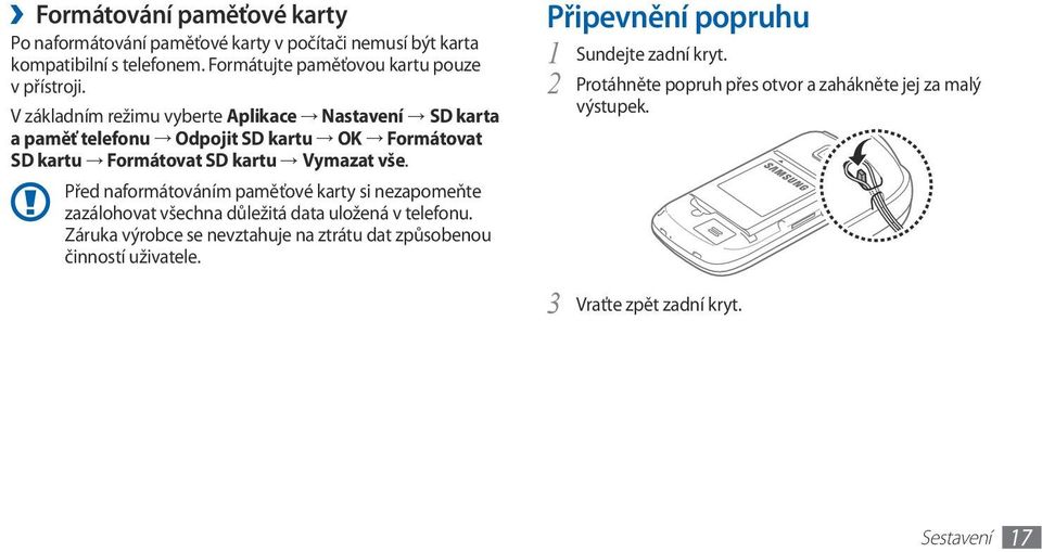 V základním režimu vyberte Aplikace Nastavení SD karta a paměť telefonu Odpojit SD kartu OK Formátovat SD kartu Formátovat SD kartu Vymazat vše.