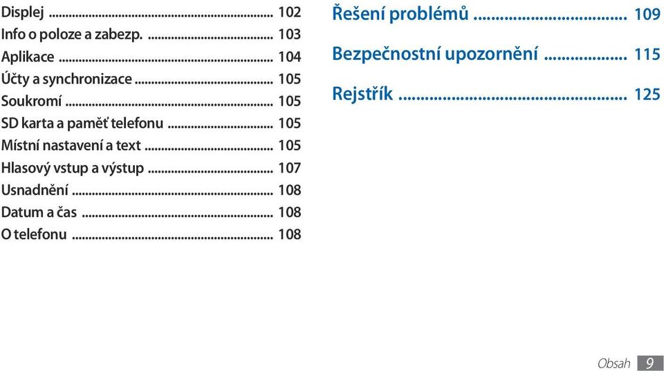 .. 105 Hlasový vstup a výstup... 107 Usnadnění... 108 Datum a čas... 108 O telefonu.