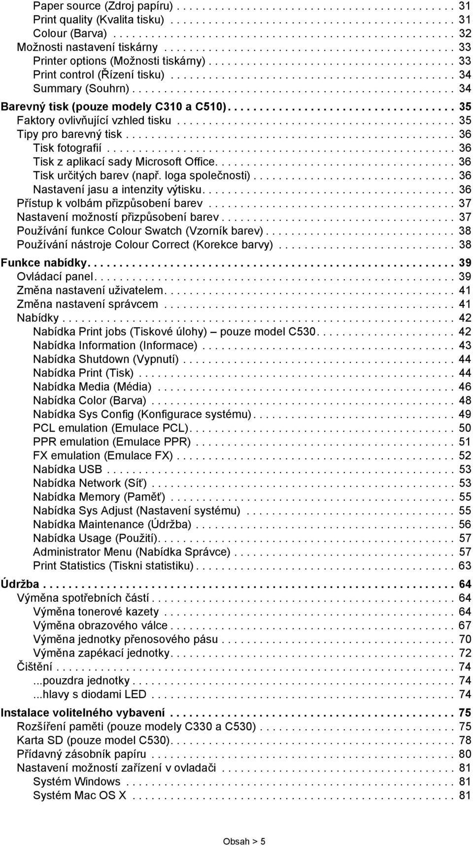 .................................................. 34 Barevný tisk (pouze modely C310 a C510).................................... 35 Faktory ovlivňující vzhled tisku............................................ 35 Tipy pro barevný tisk.