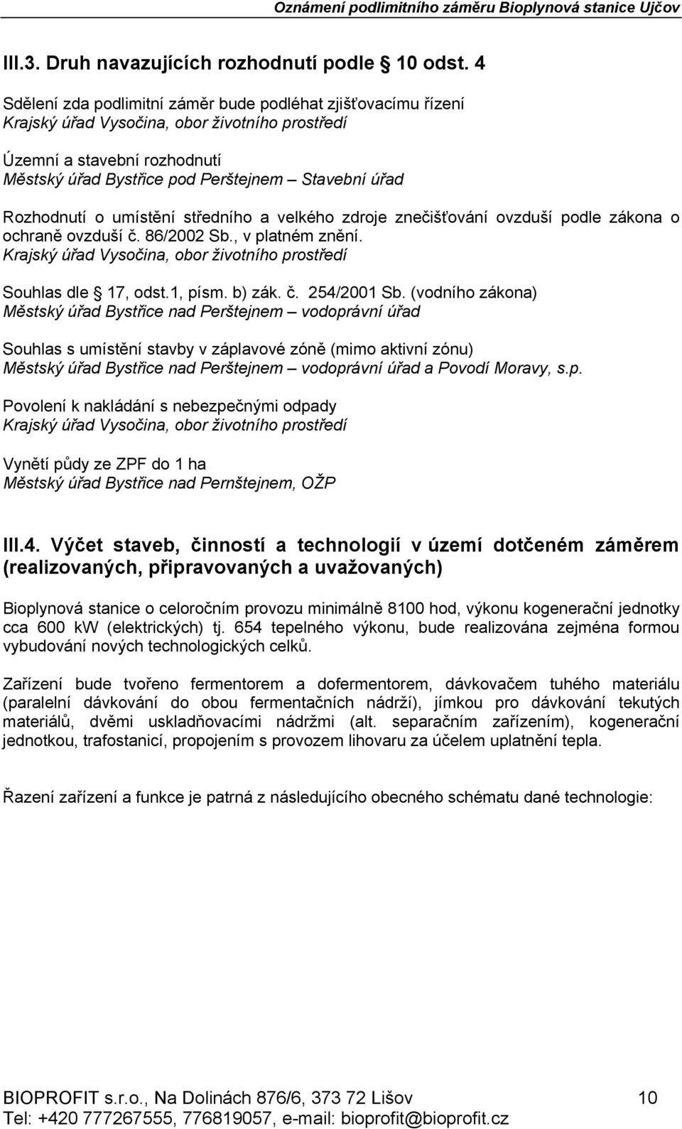 Rozhodnutí o umístění středního a velkého zdroje znečišťování ovzduší podle zákona o ochraně ovzduší č. 86/2002 Sb., v platném znění.