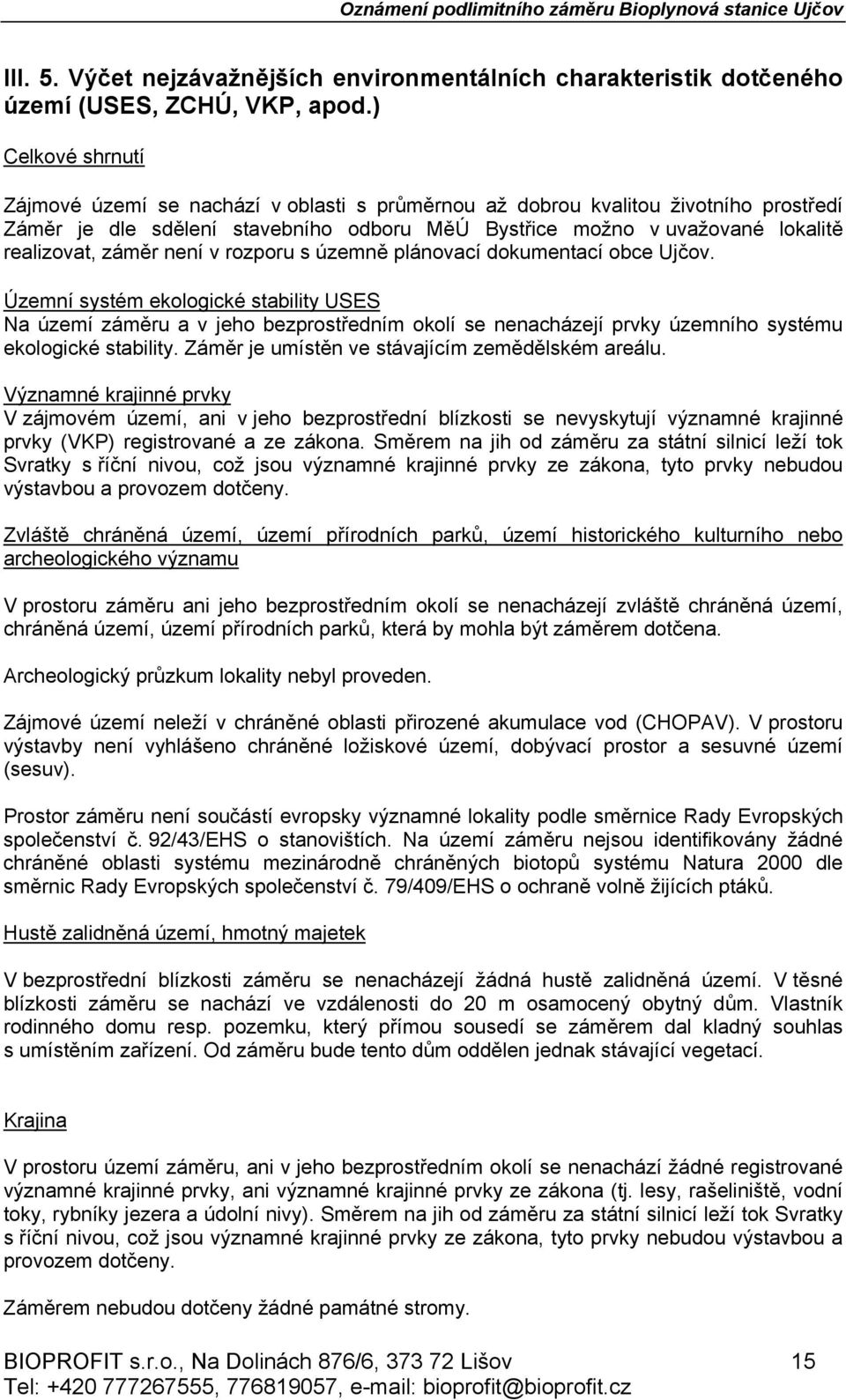 záměr není v rozporu s územně plánovací dokumentací obce Ujčov.