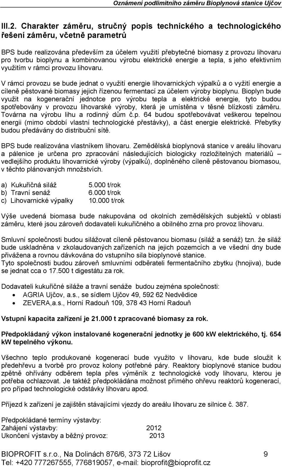 bioplynu a kombinovanou výrobu elektrické energie a tepla, s jeho efektivním využitím v rámci provozu lihovaru.