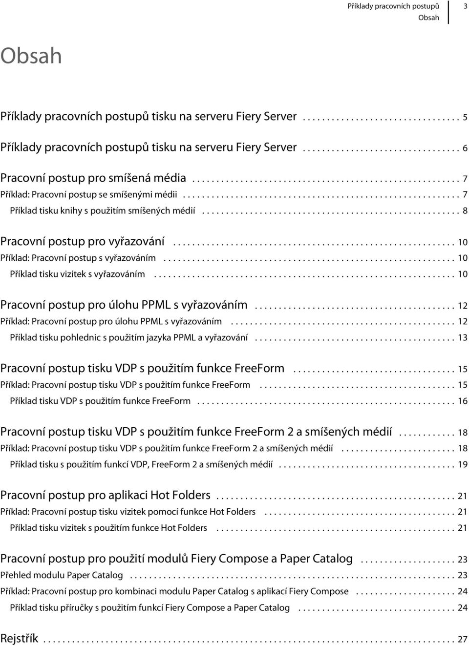 ..10 Příklad tisku vizitek s vyřazováním...10 Pracovní postup pro úlohu PPML s vyřazováním...12 Příklad: Pracovní postup pro úlohu PPML s vyřazováním.