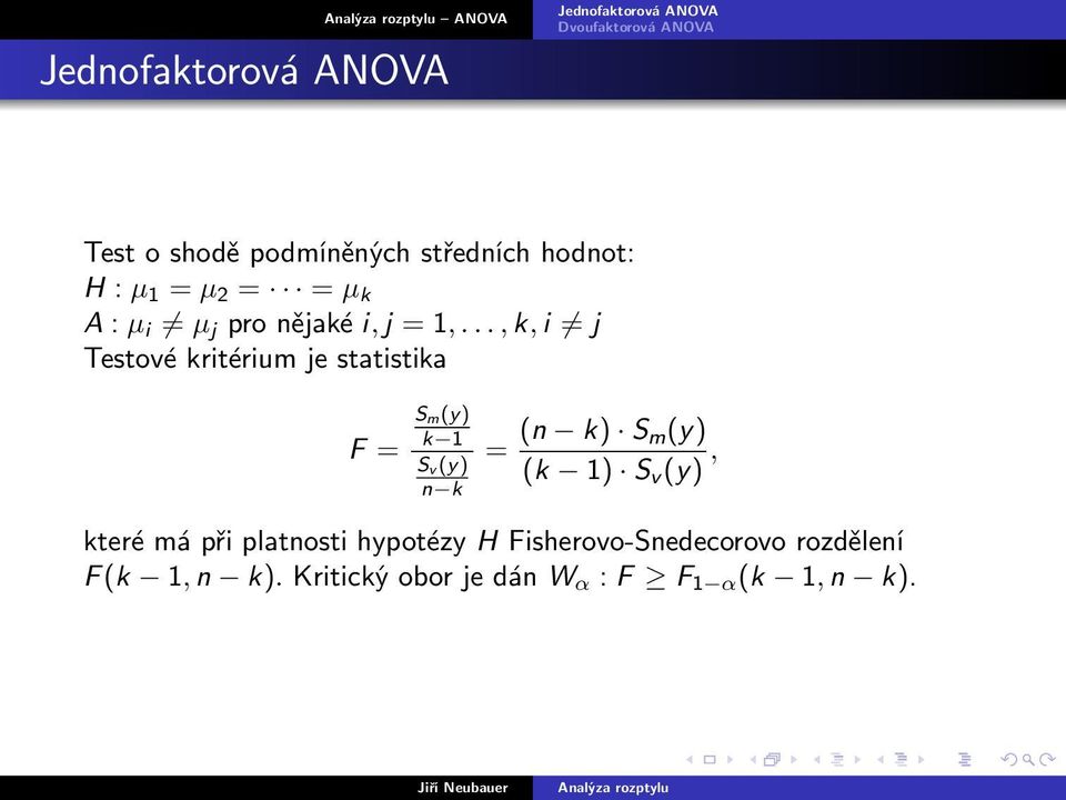 .., k, i j Testové kritérium je statistika F = S m(y) k 1 S v (y) n k = (n k) S