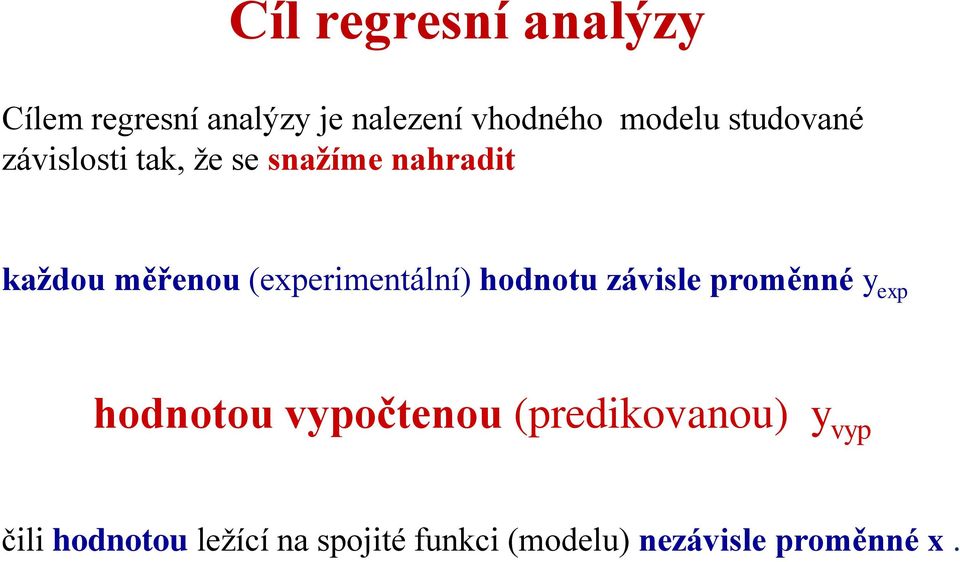 (experimentální) hodnotu závisle proměnné y exp hodnotou vypočtenou