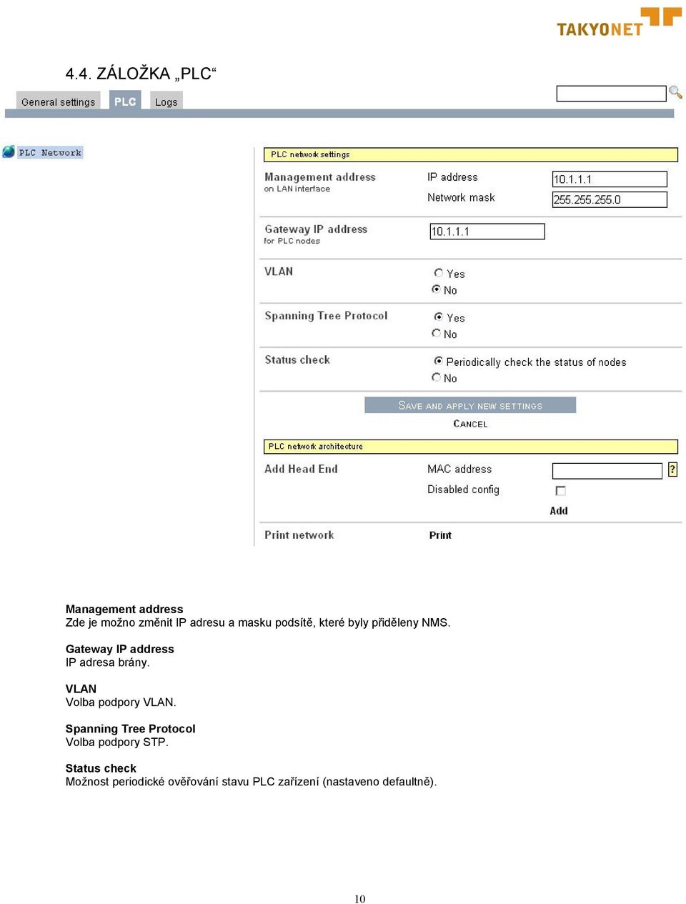VLAN Volba podpory VLAN. Spanning Tree Protocol Volba podpory STP.