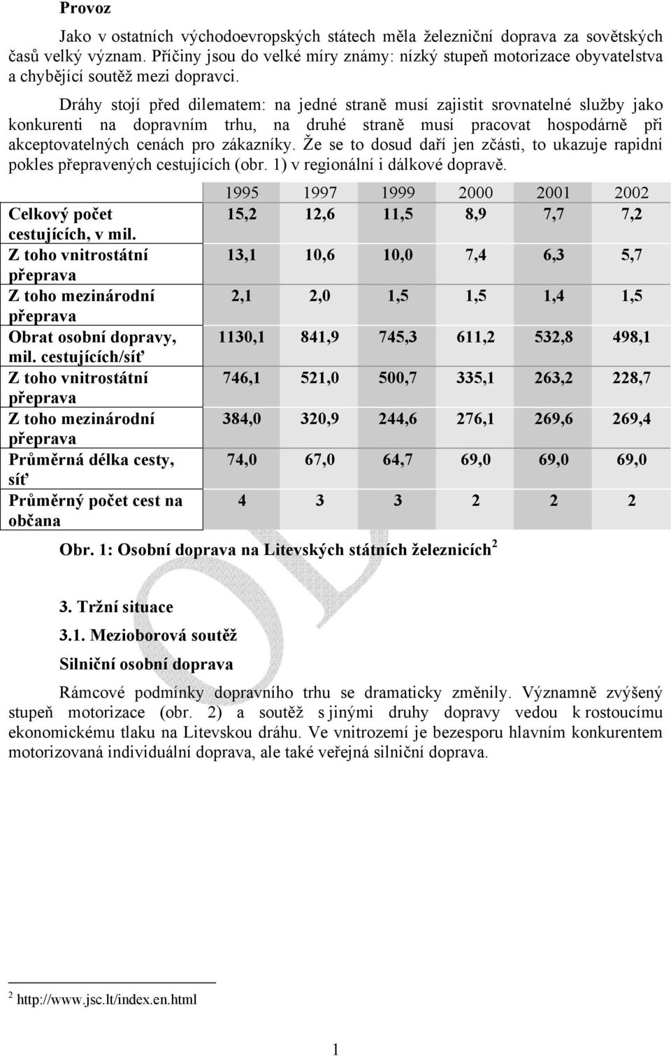 Dráhy stojí před dilematem: na jedné straně musí zajistit srovnatelné služby jako konkurenti na dopravním trhu, na druhé straně musí pracovat hospodárně při akceptovatelných cenách pro zákazníky.