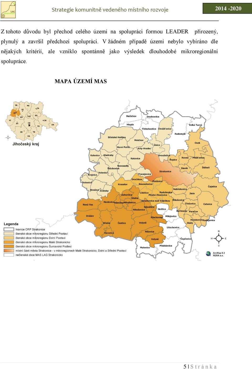 V žádném případě území nebylo vybíráno dle nějakých kritérií, ale