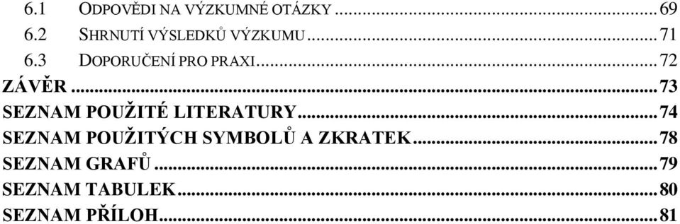 .. 72 ZÁVĚR... 73 SEZNAM POUŽITÉ LITERATURY.