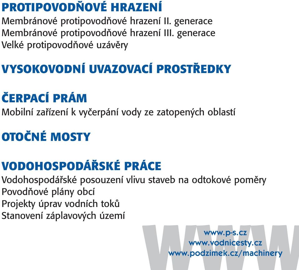 ze zatopených oblastí OTOČNÉ MOSTY VODOHOSPODÁŘSKÉ PRÁCE Vodohospodářské posouzení vlivu staveb na odtokové poměry