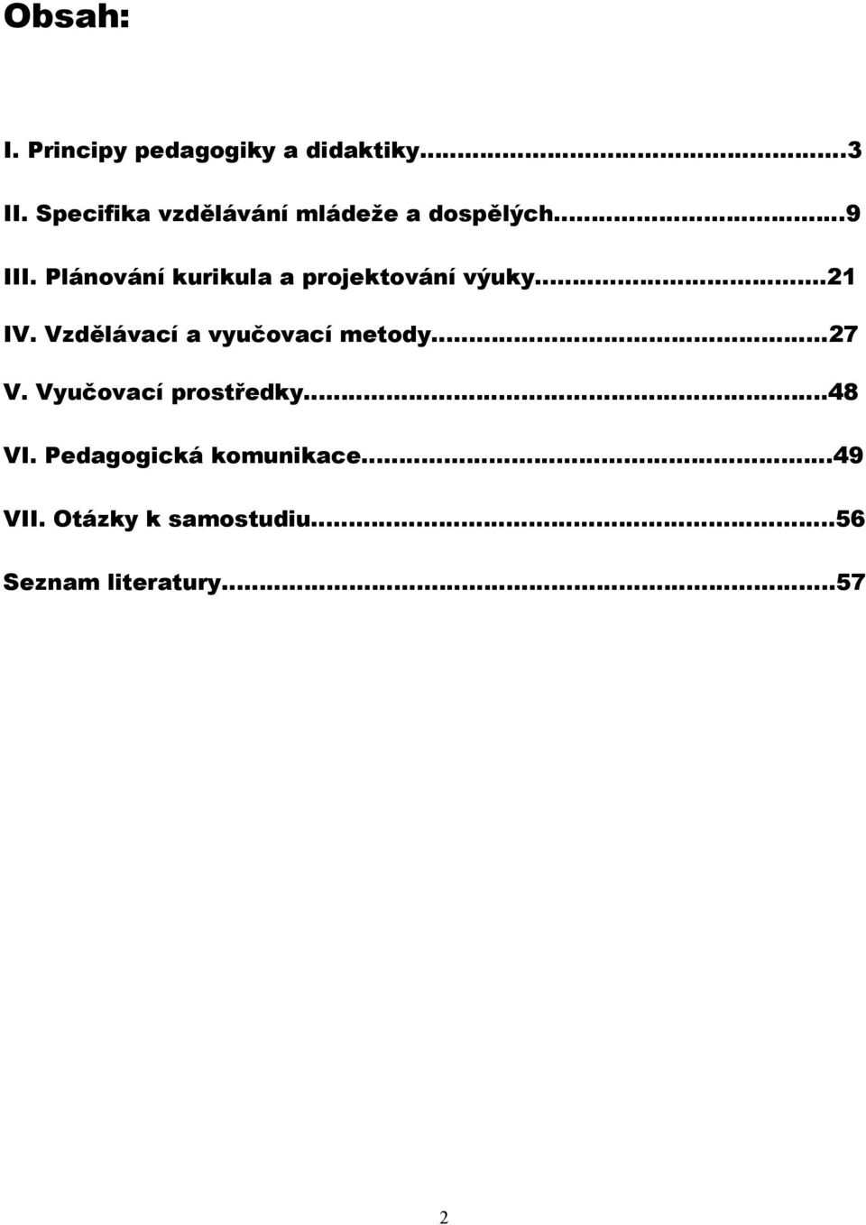 Plánování kurikula a projektování výuky...21 IV.