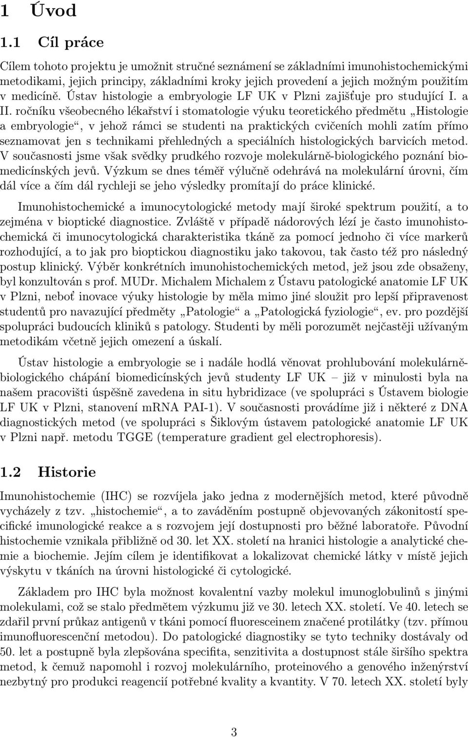 Ústav histologie a embryologie LF UK v Plzni zajišťuje pro studující I. a II.