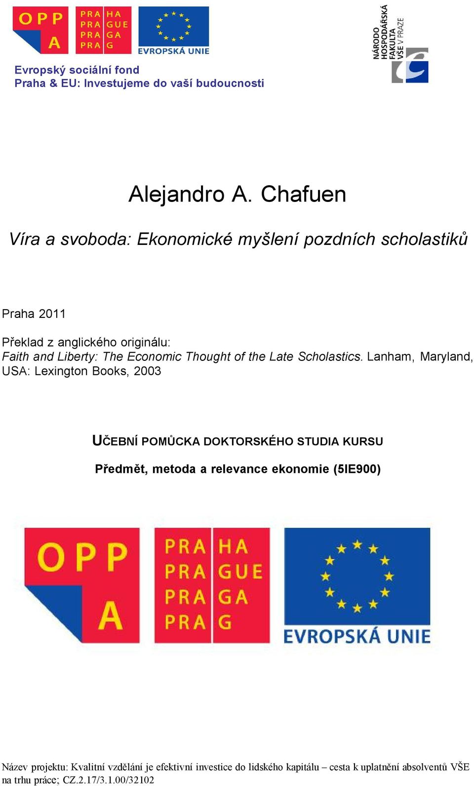 anglického originálu: Faith and Liberty: The Economic Thought of the Late Scholastics.