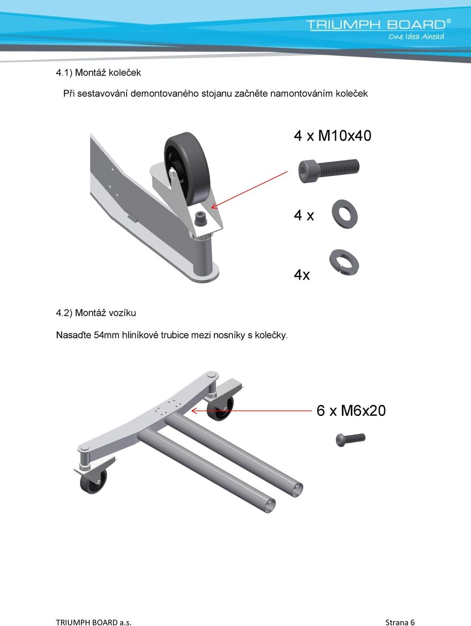 4x 4.2) Montáž vozíku Nasaďte 54mm hliníkové trubice
