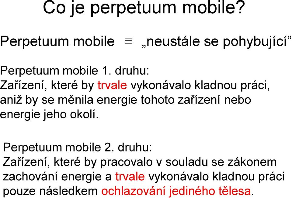zařízení nebo energie jeho okolí. Perpetuum mobile 2.