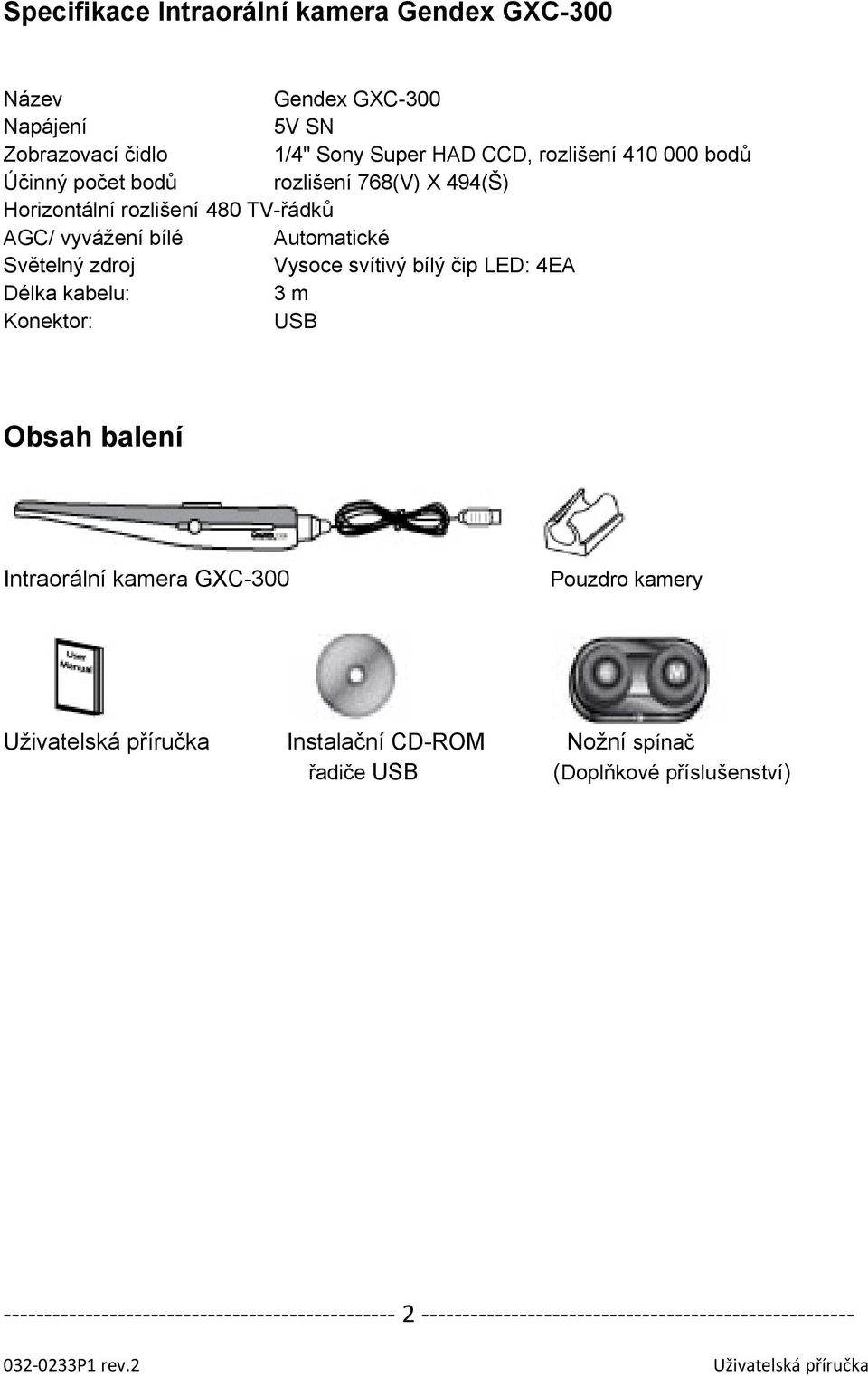 vyvážení bílé Automatické Světelný zdroj Vysoce svítivý bílý čip LED: 4EA Délka kabelu: 3 m Konektor: USB Obsah balení