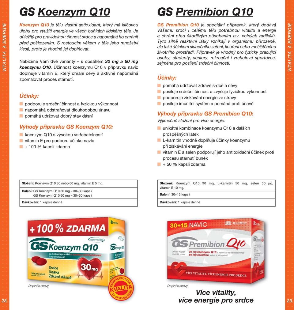 Nabízíme Vám dvě varianty s obsahem 30 mg a 60 mg koenzymu Q10. Účinnost koenzymu Q10 v přípravku navíc doplňuje vitamin E, který chrání cévy a aktivně napomáhá zpomalovat proces stárnutí.