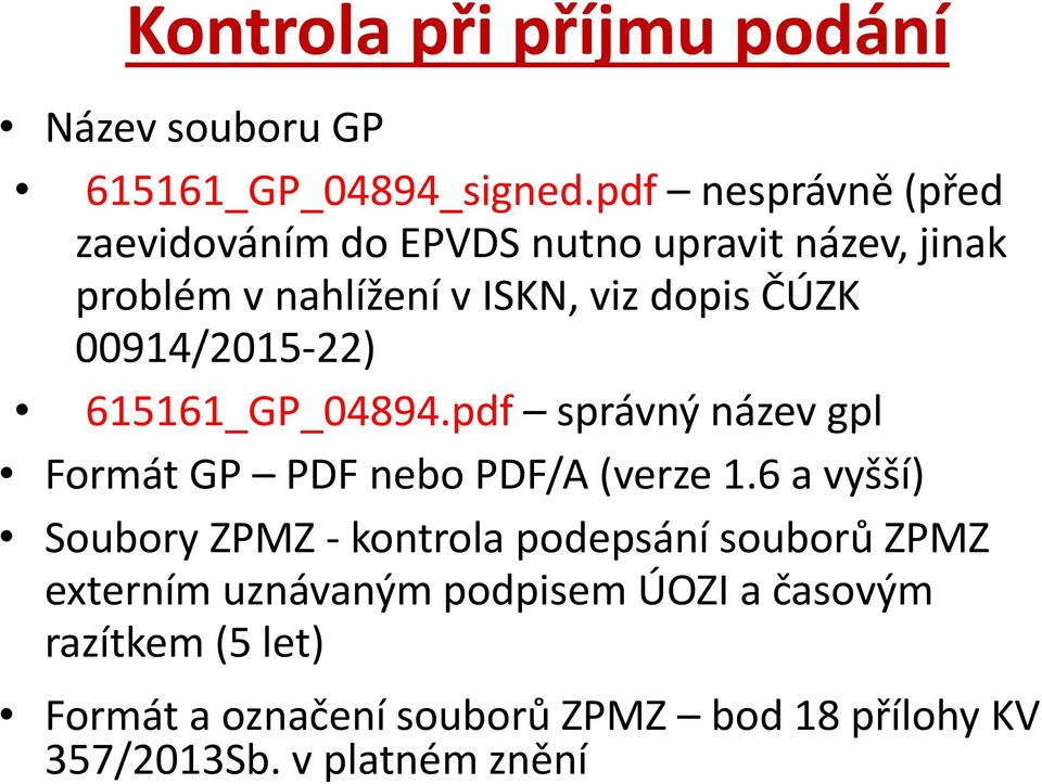 00914/2015-22) 615161_GP_04894.pdf správný název gpl Formát GP PDF nebo PDF/A (verze 1.