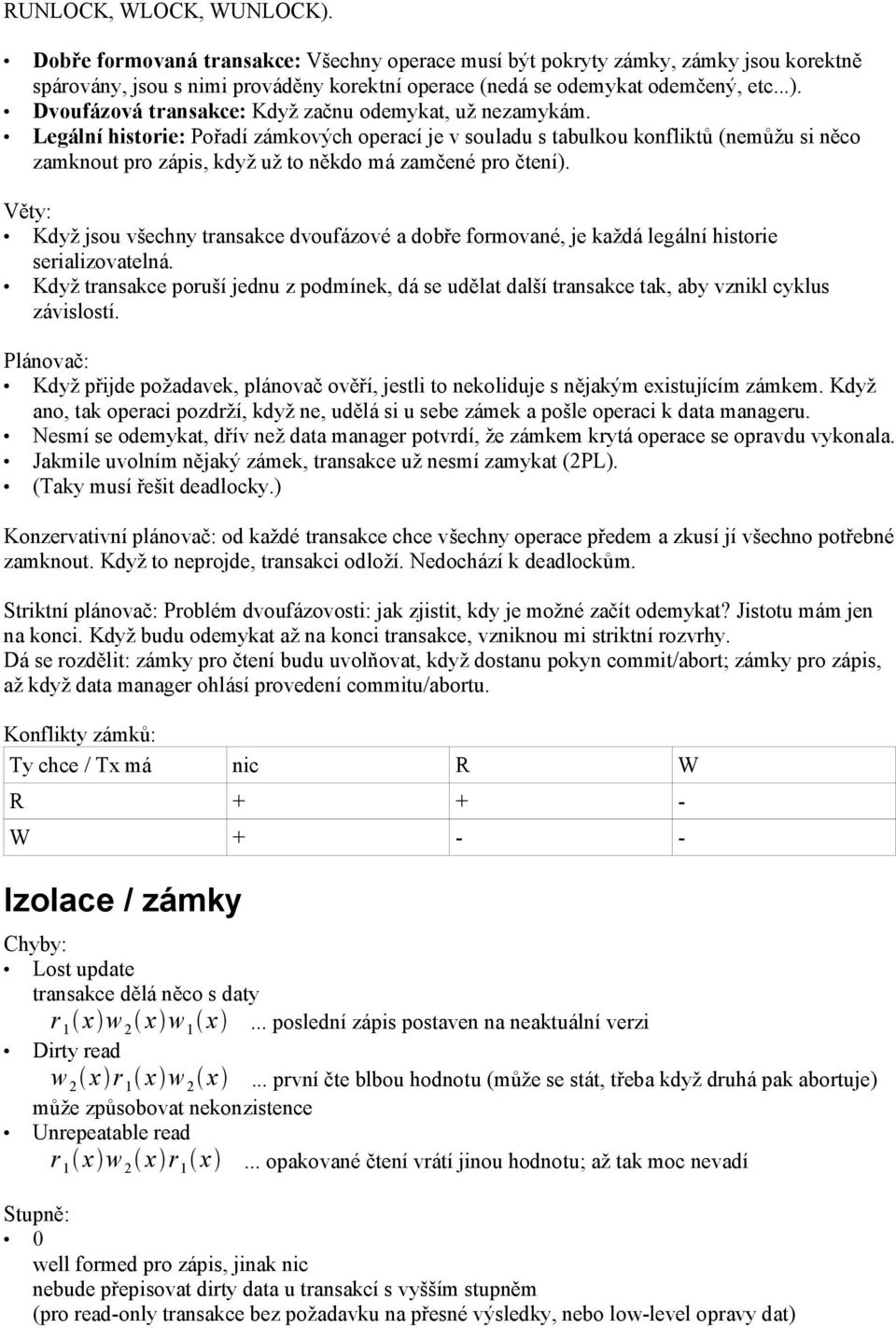 Věty: Když jsou všechny transakce dvoufázové a dobře formované, je každá legální historie serializovatelná.