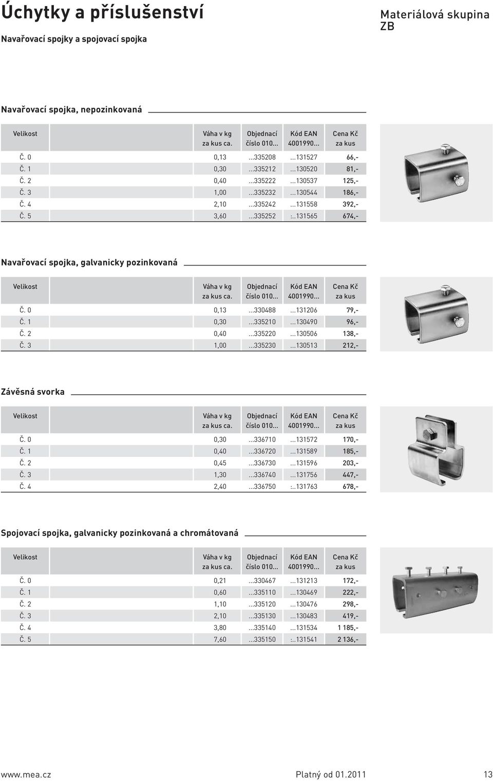 ..33520...30490 9,- 0,40...335220...3050 38,-,00...335230...3053 22,- Závěsná svorka ca. číslo 00... 400990... 0,30...3370...3572 70,- Č. 0,40...33720...3589 85,- 0,45...33730...359 203,-,30...33740.