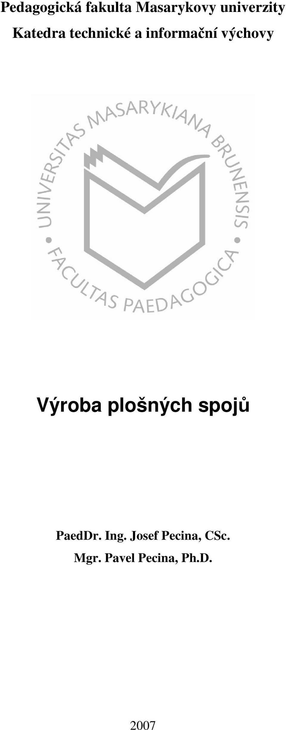 informační výchovy Výroba plošných spojů