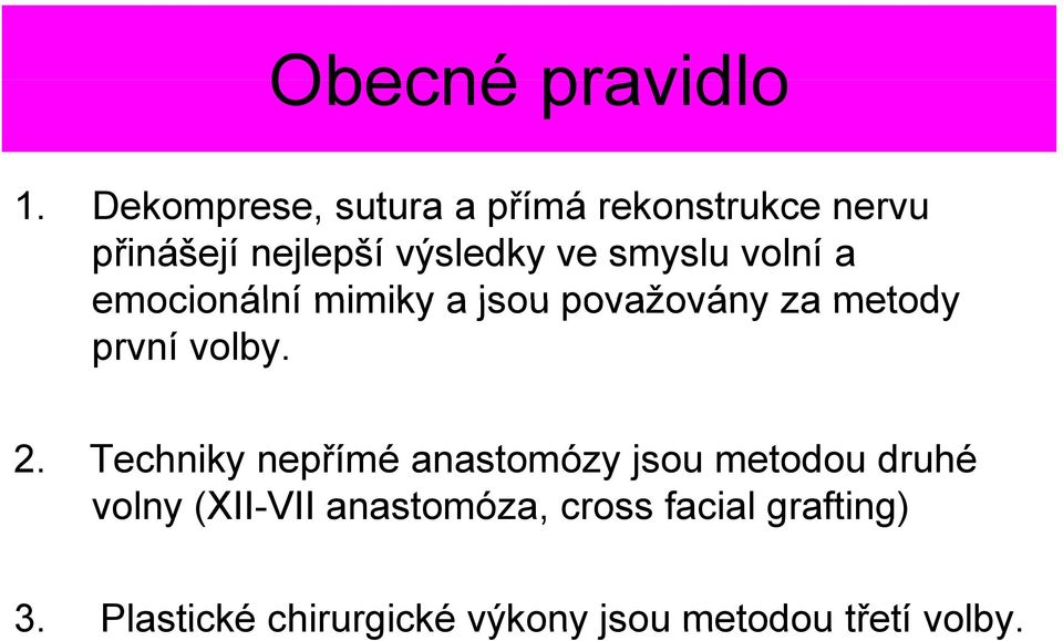 volní a emocionální mimiky a jsou považovány za metody první volby. 2.