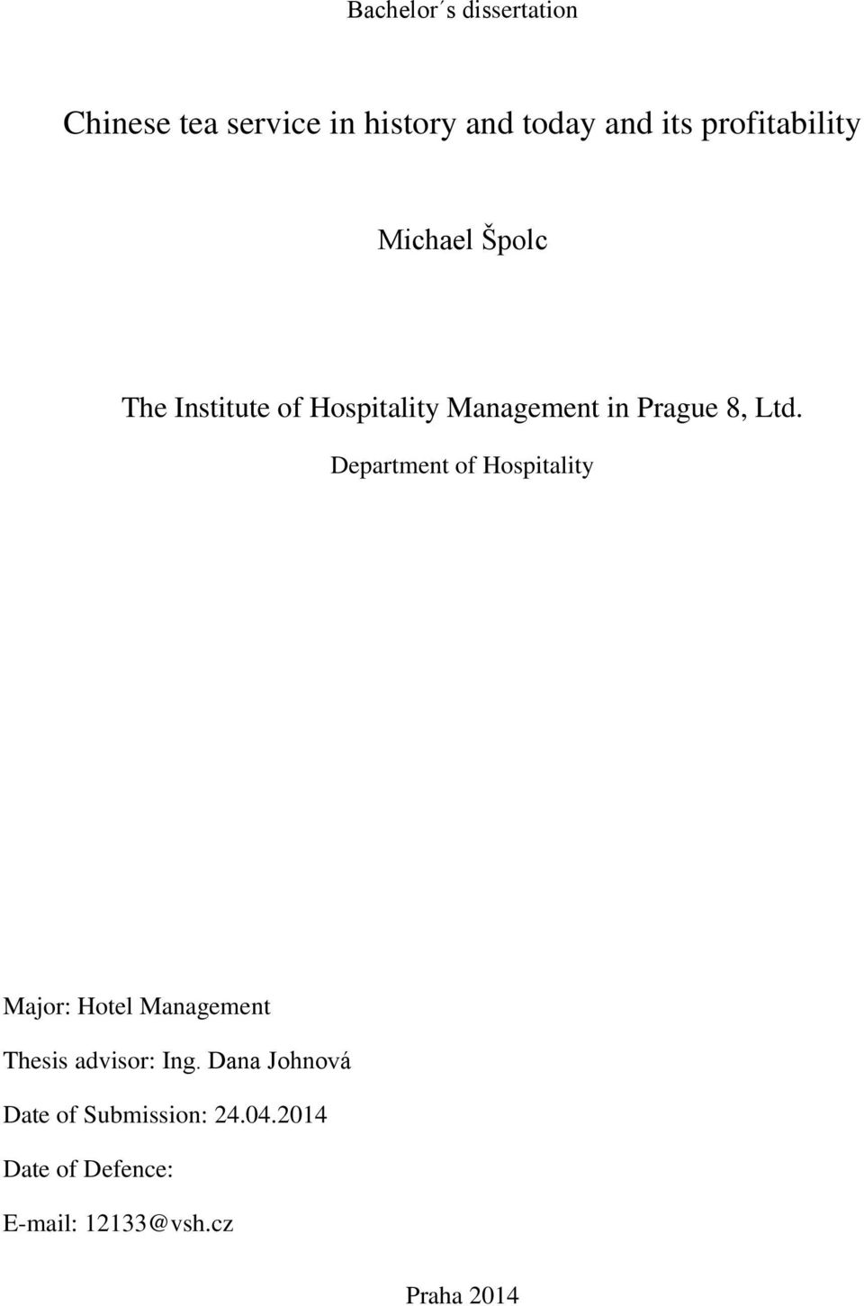 Ltd. Department of Hospitality Major: Hotel Management Thesis advisor: Ing.