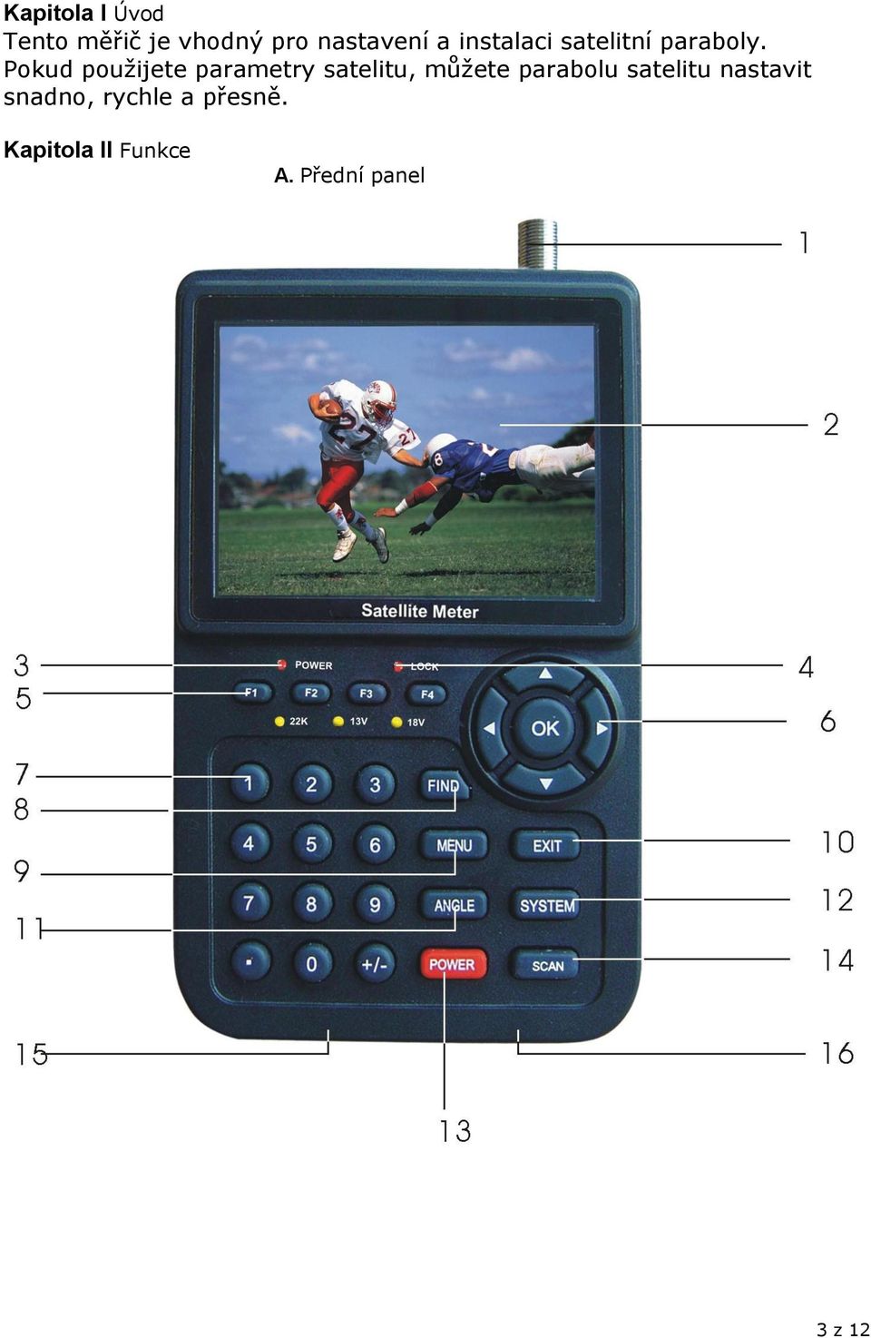 Pokud použijete parametry satelitu, můžete parabolu