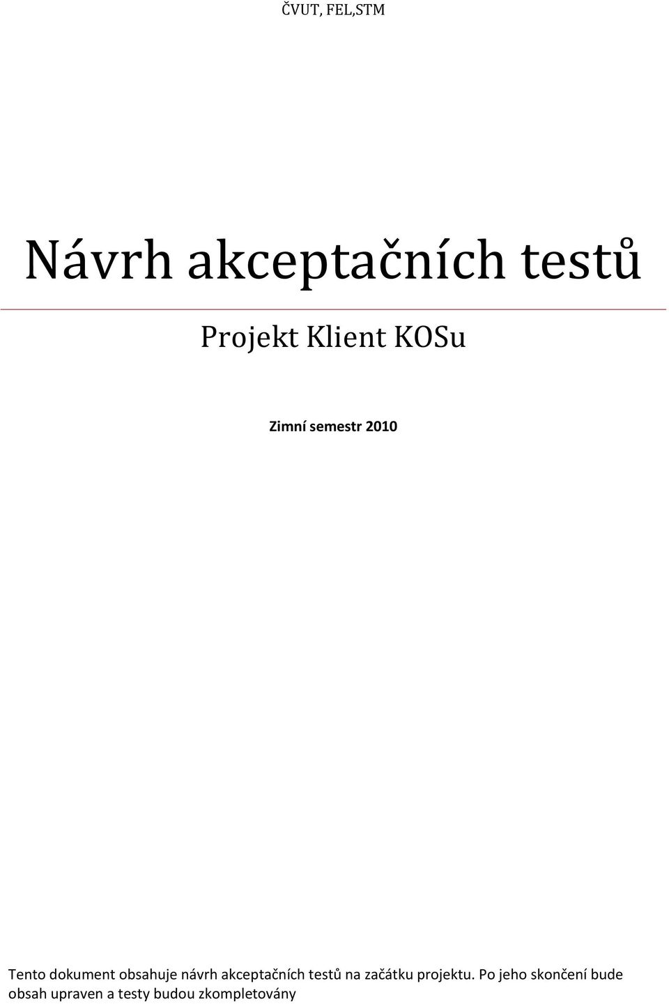 obsahuje návrh akceptačních testů na začátku