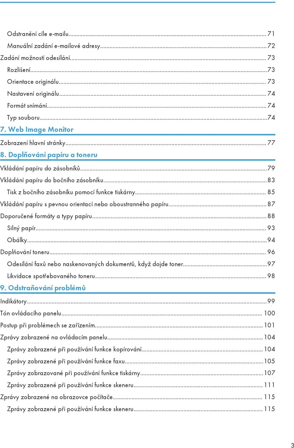 ..83 Tisk z bočního zásobníku pomocí funkce tiskárny... 85 Vkládání papíru s pevnou orientací nebo oboustranného papíru... 87 Doporučené formáty a typy papíru... 88 Silný papír... 93 Obálky.