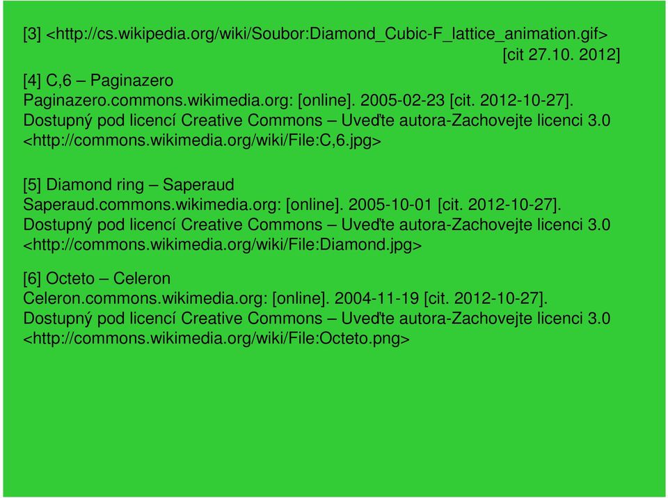 2005-10-01 [cit. 2012-10-27]. Dostupný pod licencí Creative Commons Uveďte autora-zachovejte licenci 3.0 <http://commons.wikimedia.org/wiki/file:diamond.jpg> [6] Octeto Celeron Celeron.
