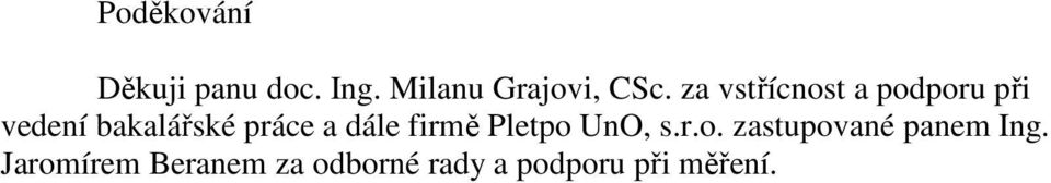 dále firmě Pletpo UnO, s.r.o. zastupované panem Ing.