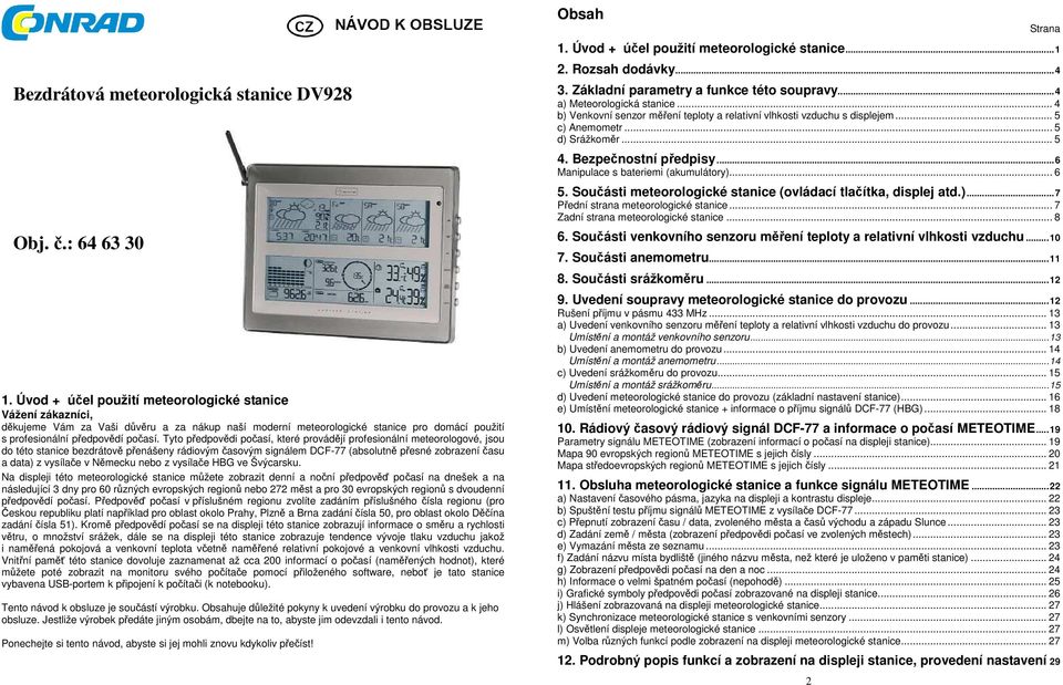 : 64 63 30 5. Součásti meteorologické stanice (ovládací tlačítka, displej atd.)...7 Přední strana meteorologické stanice... 7 Zadní strana meteorologické stanice... 8 6.