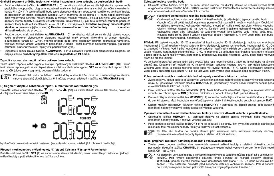 malý symbol teploměru a symbol domečku s označením kanálu č.1 CH1. V tomto případě bude tento sloupcový diagram zobrazovat naměřenou venkovní teplotu za posledních 24 hodin.