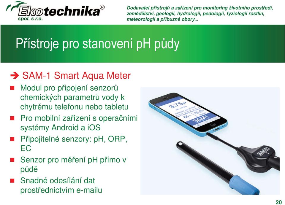 zařízení s operačními systémy Android a ios Připojitelné senzory: ph, ORP, EC