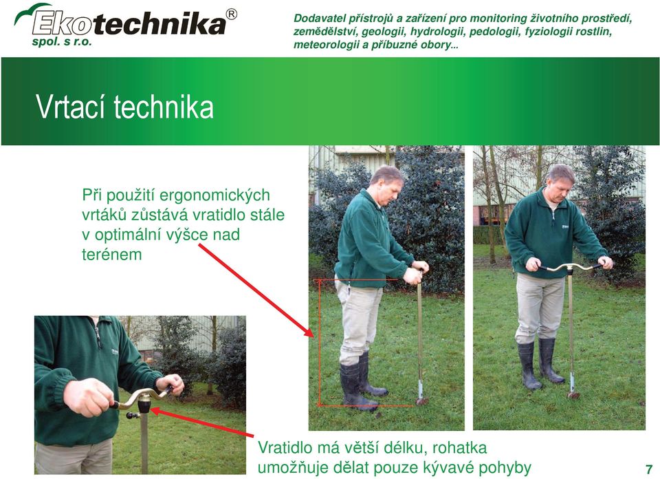 výšce nad terénem Vratidlo má větší délku,