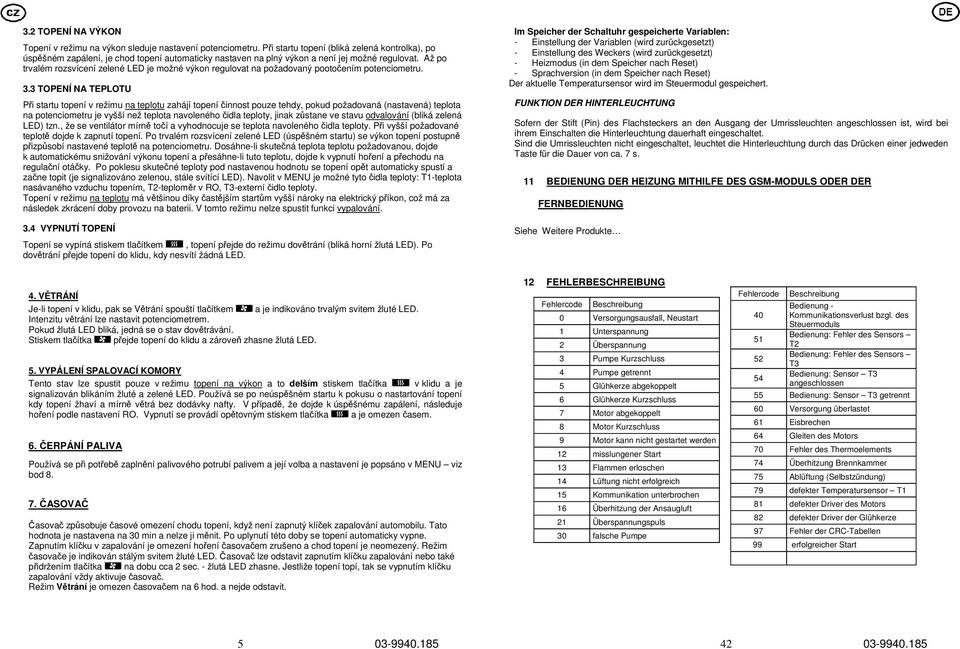 Až po trvalém rozsvícení zelené LED je možné výkon regulovat na požadovaný pootočením potenciometru. 3.