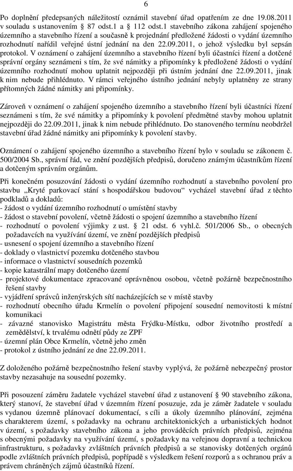 2011, o jehož výsledku byl sepsán protokol.