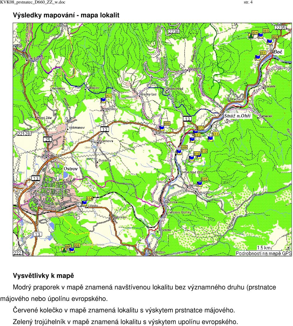 navštívenou lokalitu bez významného druhu (prstnatce májového nebo úpolínu evropského.