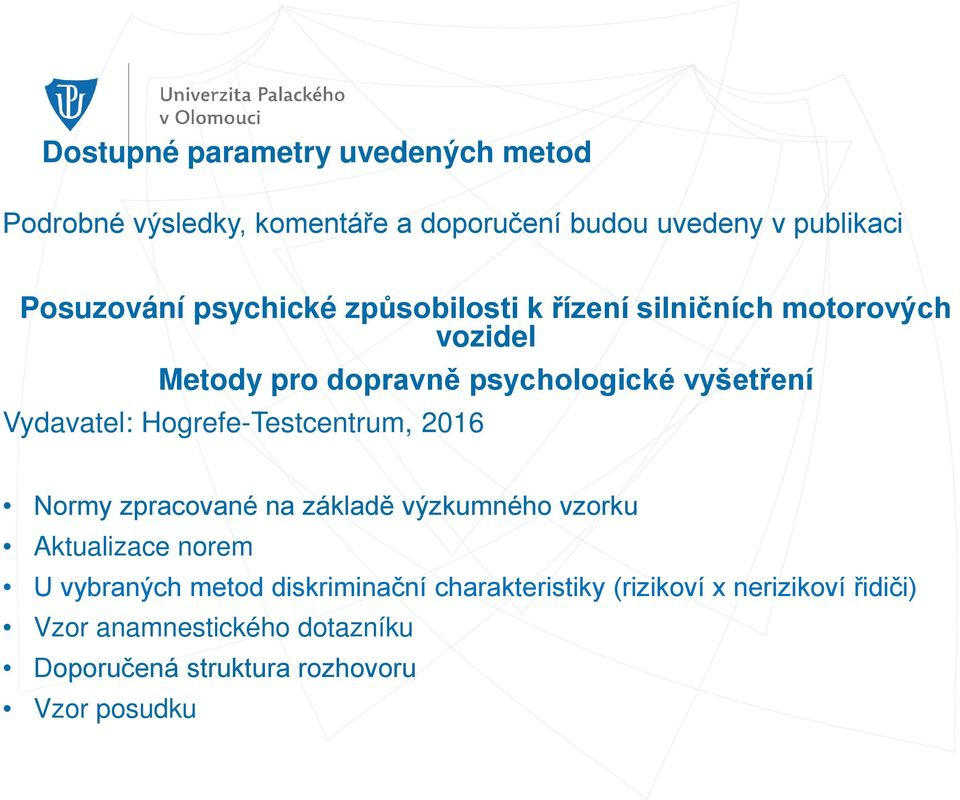 Hogrefe-Testcentrum, 2016 Normy zpracované na základě výzkumného vzorku Aktualizace norem U vybraných metod