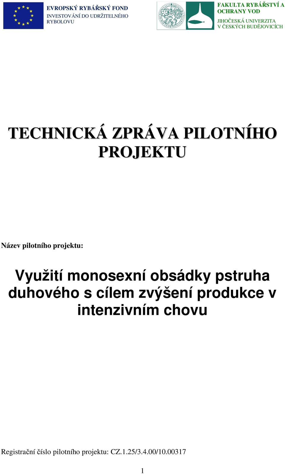 s cílem zvýšení produkce v intenzivním chovu