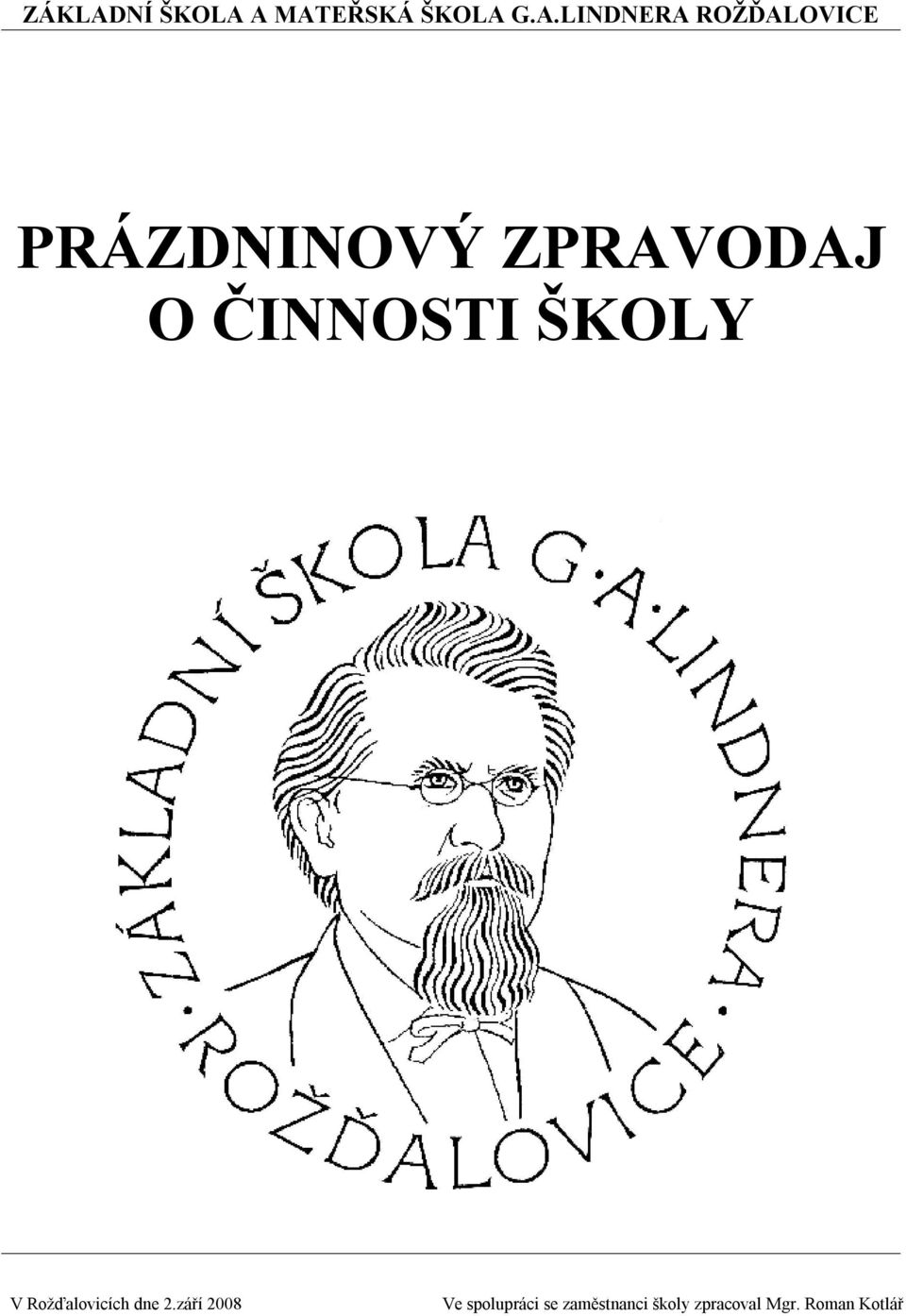 A MATEŘSKÁ ŠKOLA G.A.LINDNERA ROŽĎALOVICE